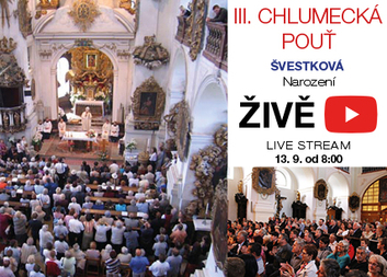 Živé vysílání ze III. chlumecké poutě  – „Švestkové“ (Narození) – 13. září od 8 hodin